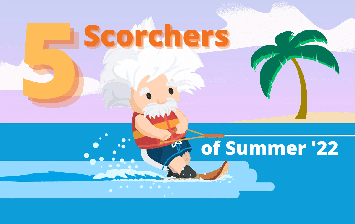 5 Scorchers from summer 22 release